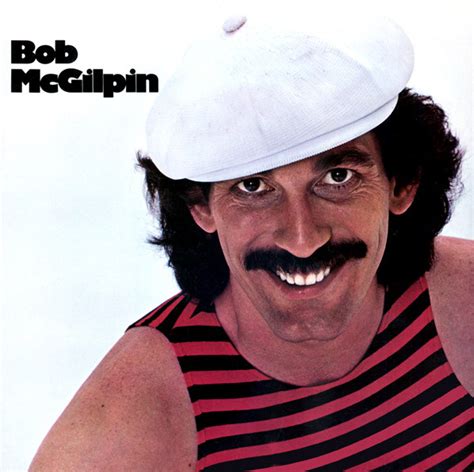 Bob Mcgilpin .